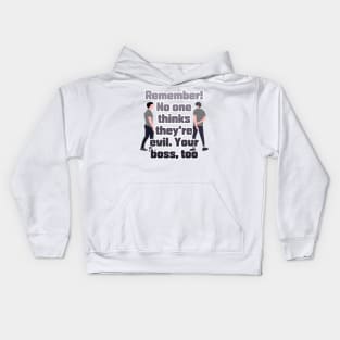 Remember! No one thinks they're evil. Your boss,too Kids Hoodie